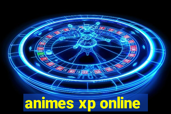 animes xp online